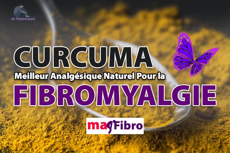 Le Curcuma : Un Antidouleur Naturel et Ses Remèdes pour la Fibromyalgie