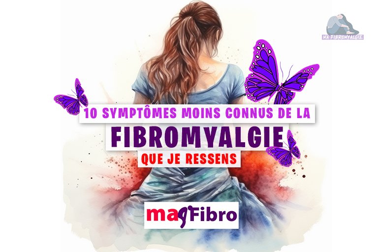 10 symptômes moins connus de la fibromyalgie que je ressens