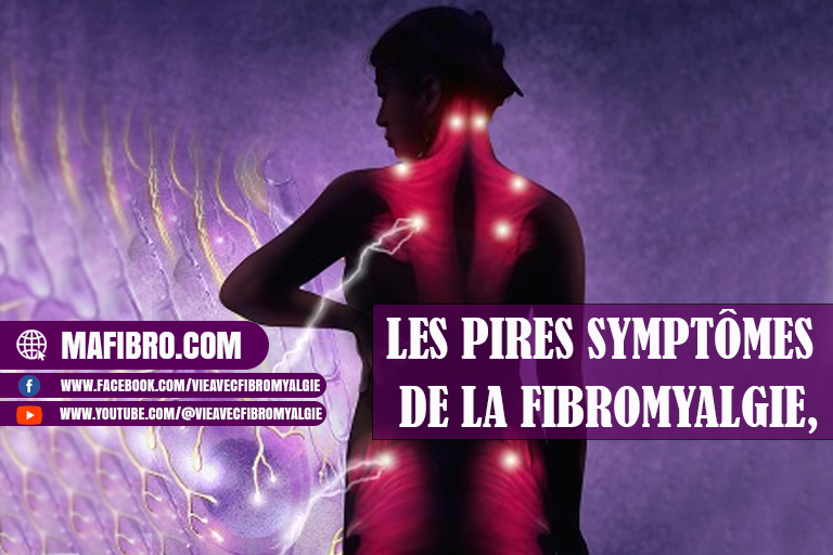 Les Pires Symptômes de la Fibromyalgie : Comprendre la Douleur Invisible