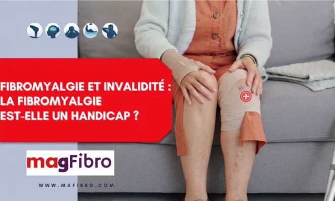 Fibromyalgie et invalidité : la fibromyalgie est-elle un handicap ?