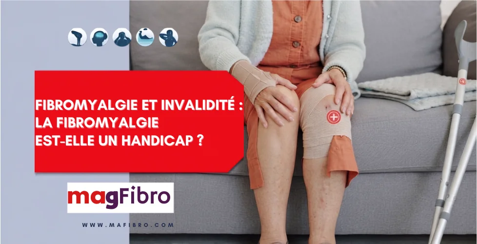 Fibromyalgie et invalidité : la fibromyalgie est-elle un handicap ?